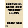 Achilles Tatius, With An English Transla door Achilles Tatius
