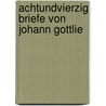 Achtundvierzig Briefe Von Johann Gottlie door Johann Gottlieb Fichte