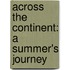 Across The Continent: A Summer's Journey