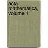 Acta Mathematica, Volume 1 door Onbekend