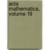 Acta Mathematica, Volume 19 door Anonymous Anonymous