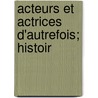 Acteurs Et Actrices D'Autrefois; Histoir door Arthur Pougin