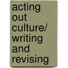 Acting Out Culture/ Writing and Revising door X.J. Kennedy