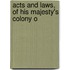 Acts And Laws, Of His Majesty's Colony O