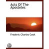Acts Of The Aposteles by Frederic Charles Cook