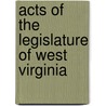Acts Of The Legislature Of West Virginia by Unknown