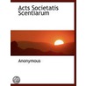 Acts Societatis Scentiarum door Onbekend
