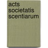 Acts Societatis Scentiarum door Onbekend