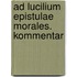 Ad Lucilium epistulae morales. Kommentar