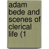 Adam Bede And Scenes Of Clerical Life (1 by Unknown