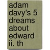 Adam Davy's 5 Dreams About Edward Ii. Th door Frederick James Furnivall