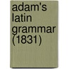 Adam's Latin Grammar (1831) by Alexander Adam