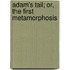 Adam's Tail; Or, The First Metamorphosis
