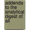 Addenda To The Analytical Digest Of All by Unknown