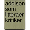 Addison Som Litteraer Kritiker door Adolf Hansen