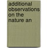 Additional Observations On The Nature An by Unknown