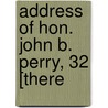 Address Of Hon. John B. Perry, 32 [There door Onbekend