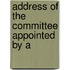Address Of The Committee Appointed By A