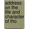 Address On The Life And Character Of Tho by R. C 1812 Waterston