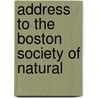 Address To The Boston Society Of Natural by John Collins Warren