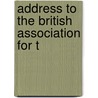 Address To The British Association For T by Unknown