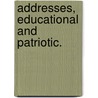 Addresses, Educational And Patriotic. door Cyrus Northrop