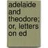 Adelaide And Theodore; Or, Letters On Ed