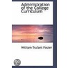 Administration Of The College Curriculum by William Trufant Foster