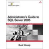 Administrator's Guide To Sql Server 2005 door Buck Woody