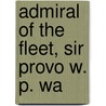 Admiral Of The Fleet, Sir Provo W. P. Wa door J. G. Brighton