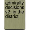 Admiralty Decisions V2: In The District by Richard Peters