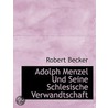 Adolph Menzel Und Seine Schlesische Verw by Robert Becker