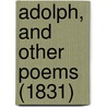 Adolph, And Other Poems (1831) by Unknown