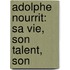 Adolphe Nourrit: Sa Vie, Son Talent, Son
