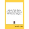 Adonis Attis Osiris: Studies In The Hist by Unknown