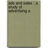 Ads And Sales : A Study Of Advertising A door Herbert Newton Casson