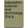 Adsorption Science and Technology, 2nd P by Unknown