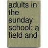 Adults In The Sunday School; A Field And door William Sherman Bovard