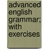 Advanced English Grammar; With Exercises