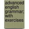 Advanced English Grammar; With Exercises by George Lyman Kittredge