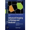 Advanced Imaging In Biology And Medicine by Christoph W. Sensen