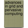 Advances In Grid And Pervasive Computing door Onbekend