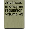 Advances in Enzyme Regulation, Volume 43 by Howard Beverley Osborne