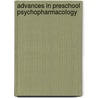 Advances in Preschool Psychopharmacology by Unknown