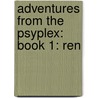 Adventures From The Psyplex: Book 1: Ren door David M. Cotner