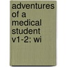 Adventures Of A Medical Student V1-2: Wi by Unknown