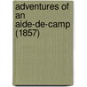 Adventures Of An Aide-De-Camp (1857) door Onbekend