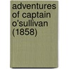 Adventures Of Captain O'Sullivan (1858) by Unknown