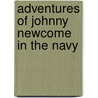 Adventures of Johnny Newcome in the Navy by Alfred Burton