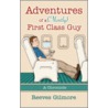 Adventures of a (Mostly) First Class Guy door Reeves Gilmore